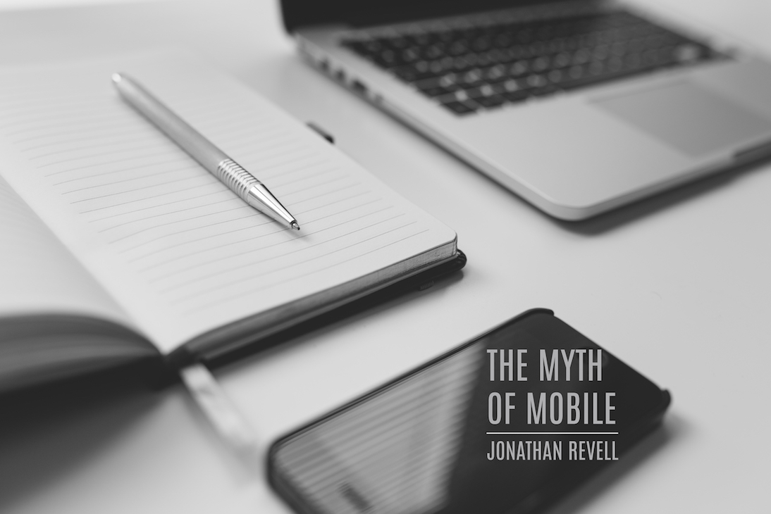 The Myth of Mobile